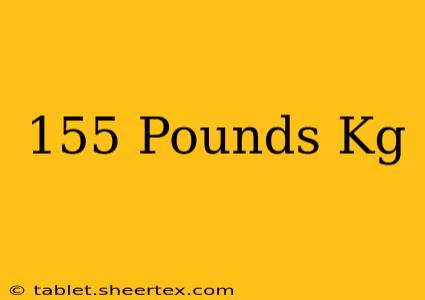 155 Pounds Kg