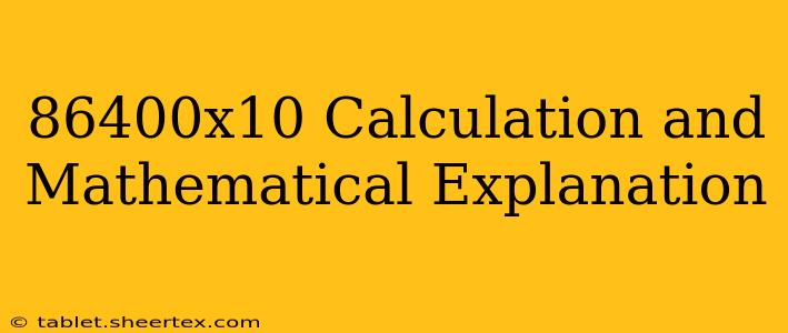 86400x10 Calculation and Mathematical Explanation