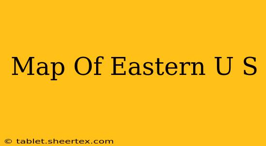 Map Of Eastern U S