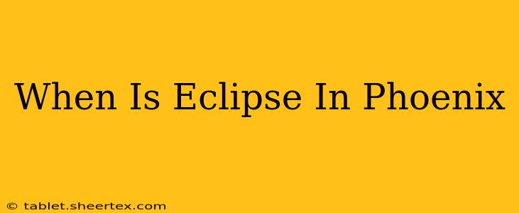 When Is Eclipse In Phoenix